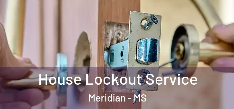 House Lockout Service Meridian - MS