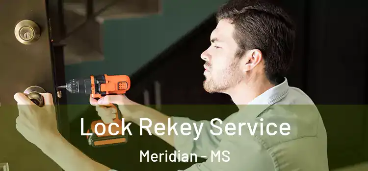 Lock Rekey Service Meridian - MS