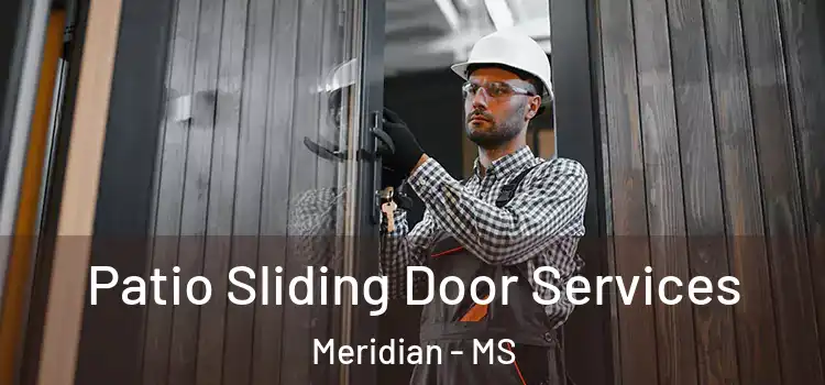 Patio Sliding Door Services Meridian - MS