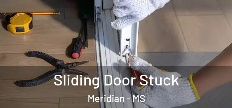 Sliding Door Stuck Meridian - MS